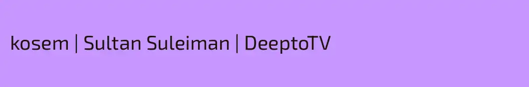 kosem | Sultan Suleiman | DeeptoTV